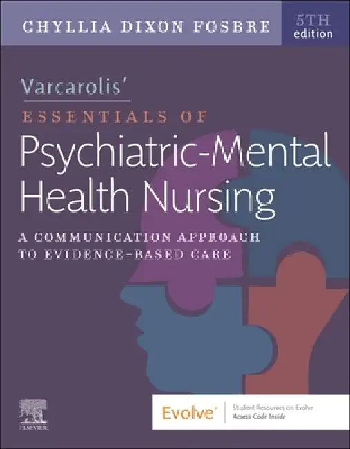 Varcarolis' Essentials of Psychiatric Mental Health Nursing: A Communication Approach to Evidence-Based Care by Chyllia D. Fosbre
