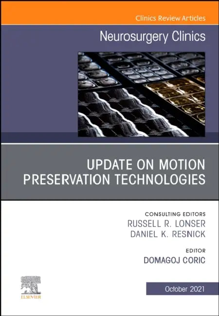 Update on Motion Preservation Technologies, an Issue of Neurosurgery Clinics of North America: Volume 32-4 by Domagoj Coric