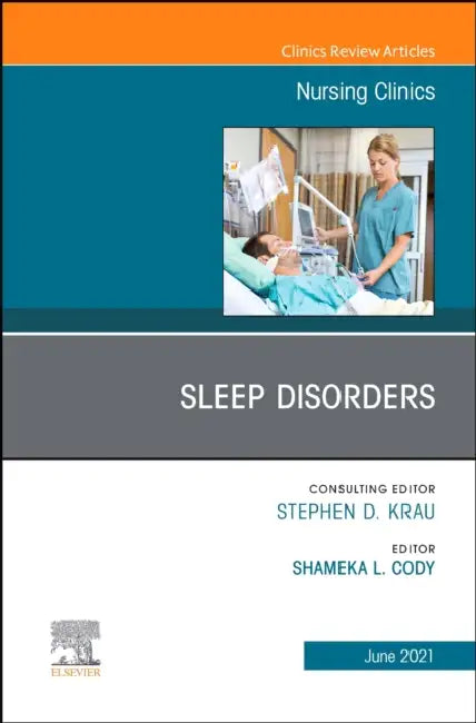 Sleep Disorders, an Issue of Nursing Clinics: Volume 56-2 by Shameka L. Cody