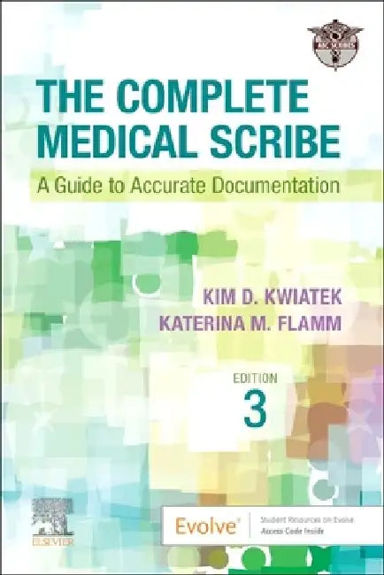 The Complete Medical Scribe: A Guide to Accurate Documentation by Abc Scribes Ltd