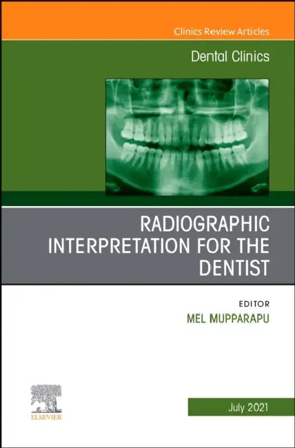 Radiographic Interpretation for the Dentist, an Issue of Dental Clinics of North America: Volume 65-3 by Elsevier Clinics