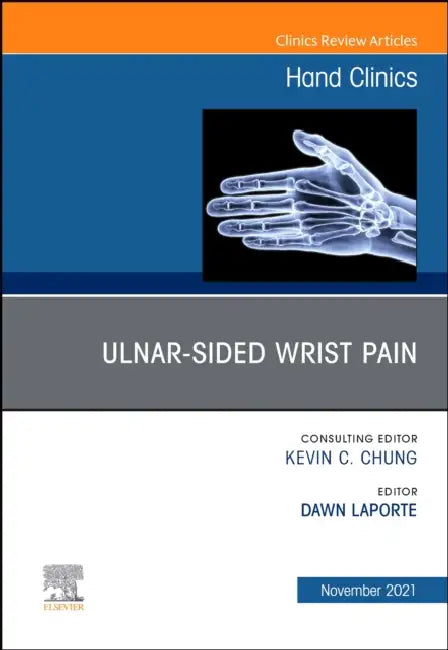 Ulnar-Sided Wrist Pain, an Issue of Hand Clinics: Volume 37-4 by Dawn Laporte