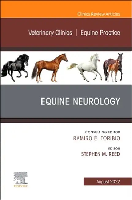 Equine Neurology, an Issue of Veterinary Clinics of North America: Equine Practice: Volume 38-2 by Stephen M. Reed