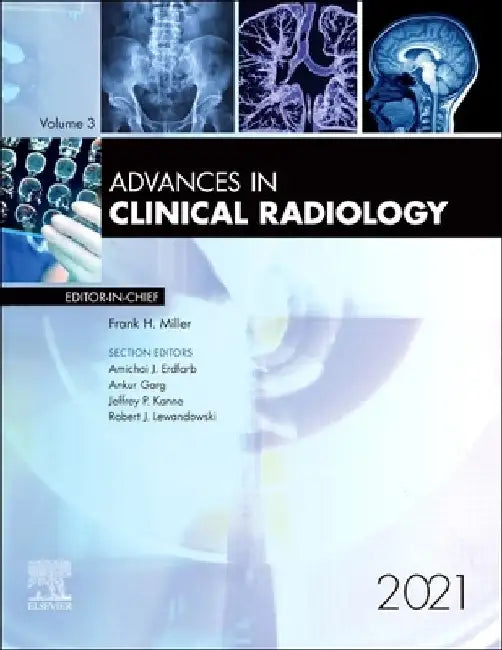 Advances in Clinical Radiology, 2021, Volume 3-1 by Frank H. Miller