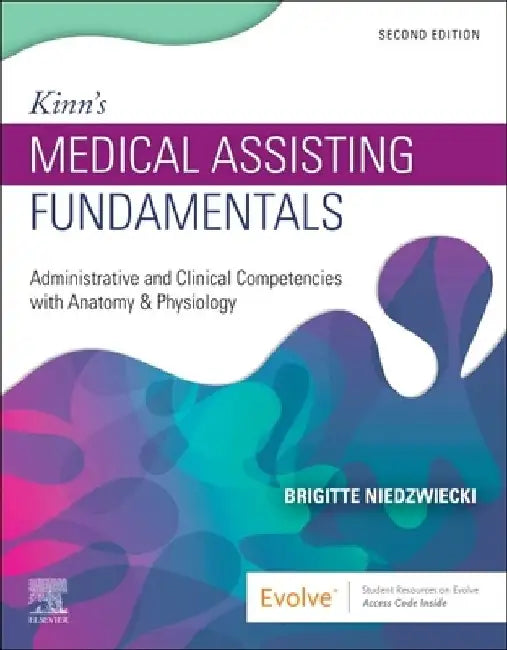Kinn's Medical Assisting Fundamentals: Administrative and Clinical Competencies with Anatomy & Physiology by Brigitte Niedzwiecki