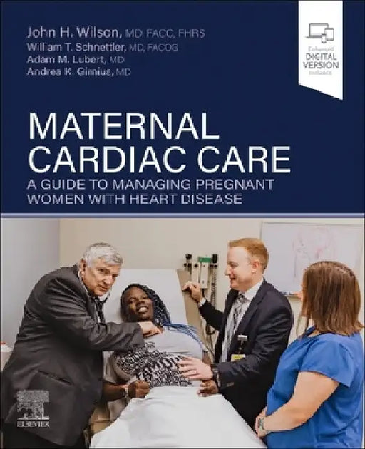 Maternal Cardiac Care: A Guide to Managing Pregnant Women with Heart Disease by John H. Wilson