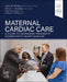 Maternal Cardiac Care: A Guide to Managing Pregnant Women with Heart Disease by John H. Wilson