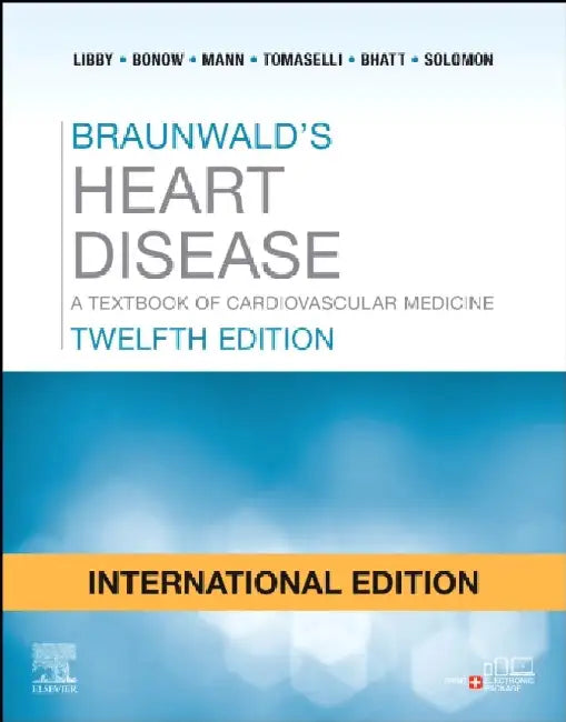 Braunwalds Heart Disease A Textbook Of Cardiovascular Medicine 12e by Libby P.