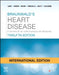 Braunwalds Heart Disease A Textbook Of Cardiovascular Medicine 12e by Libby P.