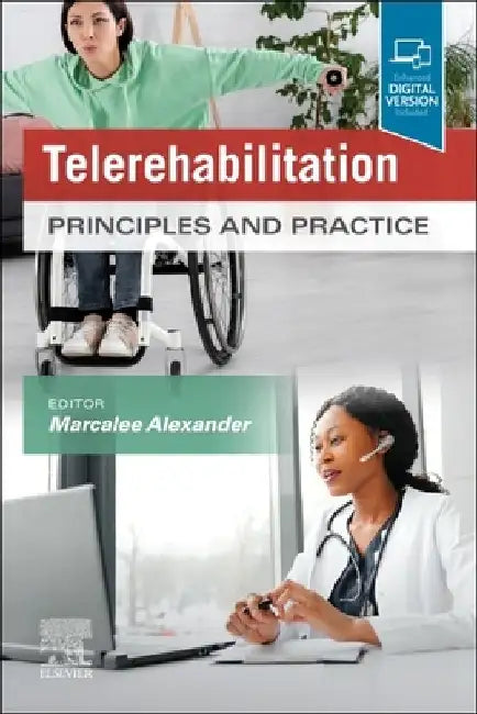 Telerehabilitation: Principles and Practice by Marca Alexander