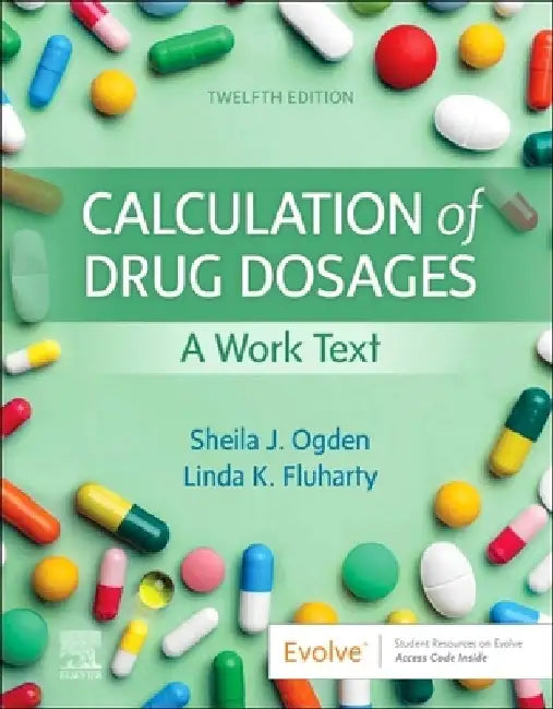 Calculation of Drug Dosages: A Work Text by Sheila J. Ogden