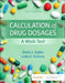 Calculation of Drug Dosages: A Work Text by Sheila J. Ogden