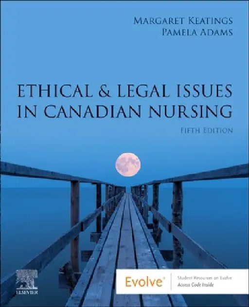 Ethical & Legal Issues in Canadian Nursing by Margaret Keatings, Pamela Adams