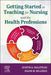 Getting Started in Teaching for Nursing and the Health Professions by Judith A. Halstead