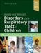 Kendig and Wilmott's Disorders of the Respiratory Tract in Children by Andrew Bush