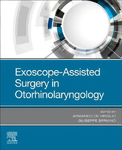 Exoscope-Assisted Surgery in Otorhinolaryngology by Armando de Virgilio, Giuseppe Spriano