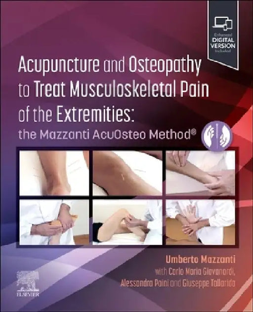 Acupuncture and Osteopathy to Treat Musculoskeletal Pain of the Extremities: The Mazzanti Acuosteo Method(r) by Umberto Mazzanti