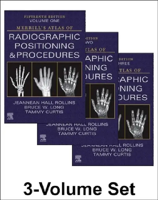 Merrill's Atlas of Radiographic Positioning and Procedures - 3-Volume Set by Jeannean Hall Rollins