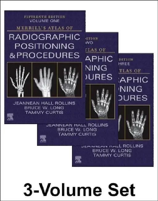 Merrill's Atlas of Radiographic Positioning and Procedures - 3-Volume Set by Jeannean Hall Rollins