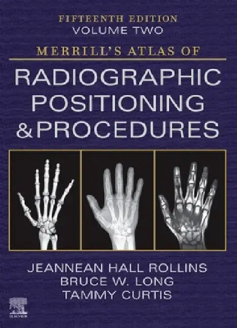 Merrill's Atlas of Radiographic Positioning and Procedures - Volume 2 by Jeannean Hall Rollins