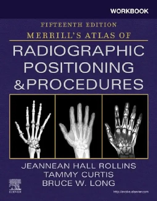 Workbook for Merrill's Atlas of Radiographic Positioning and Procedures by Jeannean Hall Rollins