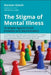 The Stigma of Mental Illness: Strategies Against Discrimination and Social Exclusion by Nicolas Ruesch