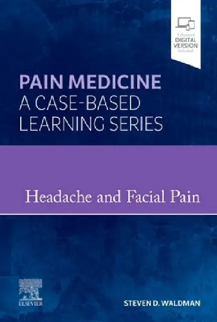 Headache and Facial Pain: Pain Medicine: A Case-Based Learning Series by Steven D. Waldman