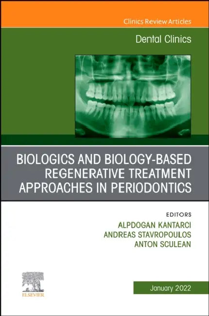Biologics and Biology-Based Regenerative Treatment Approaches in Periodontics, an Issue of Dental Clinics of North America: Volume 66-1 by Alpdogan Kantarci, Andreas Stavropoulos, Anton Sculean