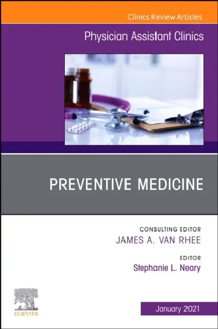 Preventive Medicine, an Issue of Physician Assistant Clinics: Volume 7-1 by Stephanie L. Neary