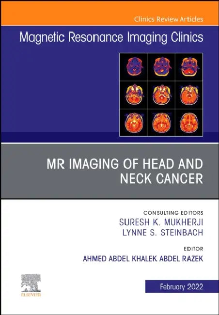 MR Imaging of Head and Neck Cancer, an Issue of Magnetic Resonance Imaging Clinics of North America: Volume 30-1 by Ahmed Abdel Khalek Abdel Razek