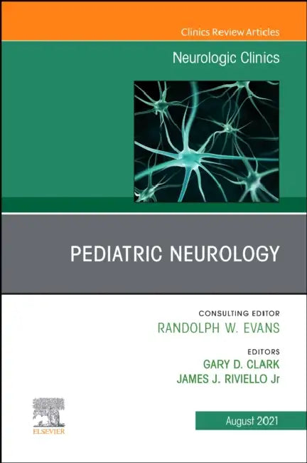 Pediatric Neurology, an Issue of Neurologic Clinics: Volume 39-3 by Gary Clark, James J. Riviello