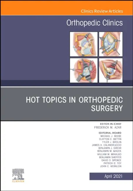 Hot Topics in Orthopedics, an Issue of Orthopedic Clinics: Volume 52-2 by Frederick M. Azar