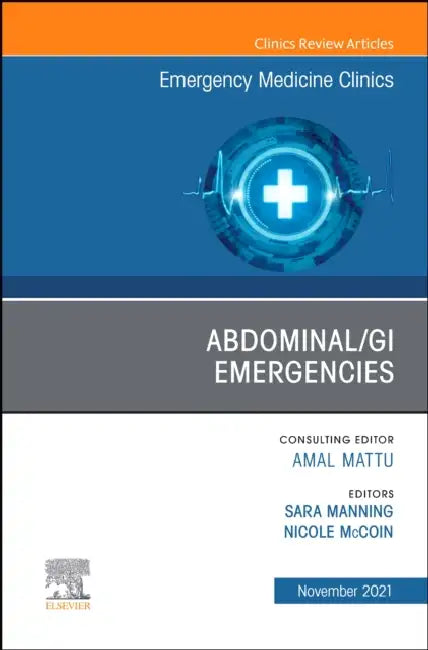 Abdominal/GI Emergencies, an Issue of Emergency Medicine Clinics of North America: Volume 39-4 by Nicole McCoin, Sara Manning