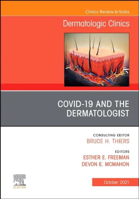 Covid-19 and the Dermatologist, an Issue of Dermatologic Clinics: Volume 39-4 by Esther Freeman, Devon McMahon