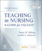 Teaching in Nursing: A Guide for Faculty by Diane M. Billings