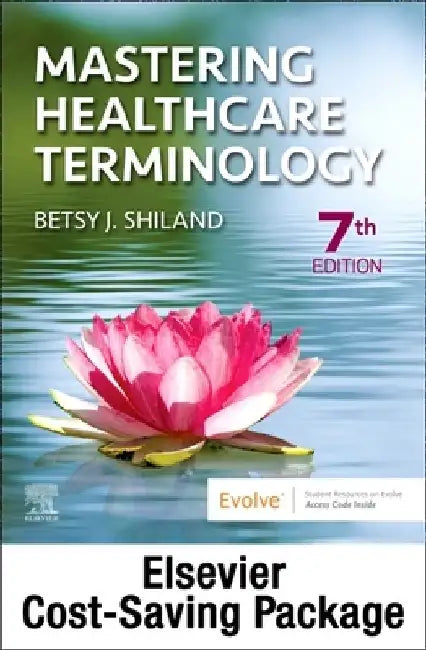 Medical Terminology Online And Elsevier Adaptive Learning For Mastering Healthcare Terminology With Access Code 7e by Shiland B. J.