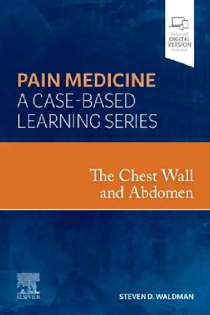 The Chest Wall and Abdomen: Pain Medicine: A Case Based Learning Series by Steven D. Waldman
