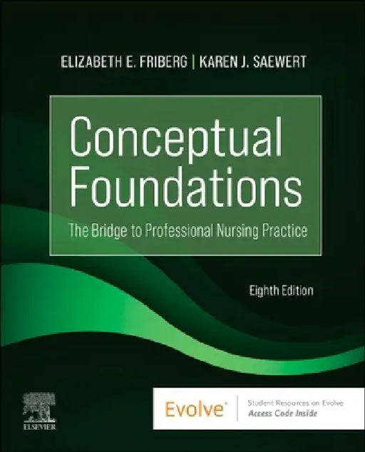 Conceptual Foundations: The Bridge to Professional Nursing Practice by Elizabeth E. Friberg