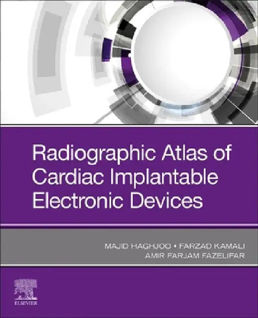 Radiographic Atlas of Cardiac Implantable Electronic Devices by Majid Haghjoo