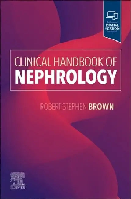 Clinical Handbook of Nephrology by Robert S. Brown