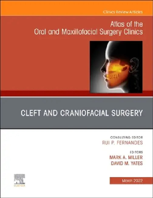 Cleft and Craniofacial Surgery, an Issue of Atlas of the Oral & Maxillofacial Surgery Clinics: Volume 30-1 by Mark A. Miller, David M. Yates