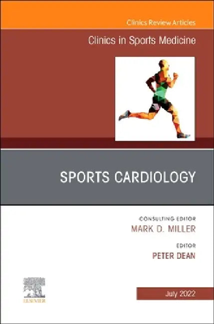 Sports Cardiology, an Issue of Clinics in Sports Medicine: Volume 41-3 by Peter Dean