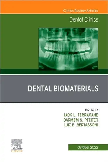 Dental Biomaterials, an Issue of Dental Clinics of North America: Volume 66-4 by Jack Ferracane, Luiz E. Bertassoni, Carmem S. Pfeifer