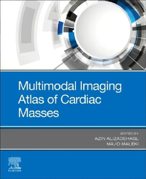 Multimodal Imaging Atlas of Cardiac Masses by Azin Alizadehasl