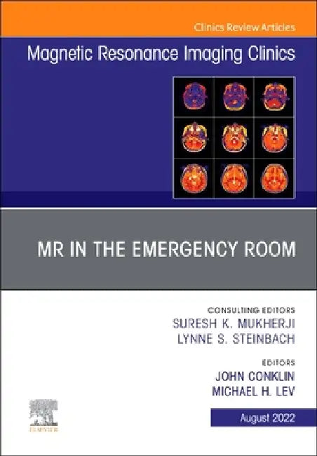 MR in the Emergency Room, an Issue of Magnetic Resonance Imaging Clinics of North America: Volume 30-3 by John Conklin, Michael H. Lev