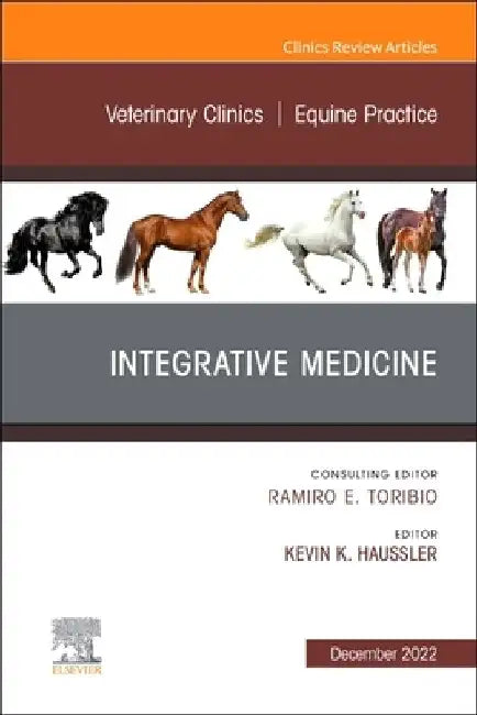 Integrative Medicine, an Issue of Veterinary Clinics of North America: Equine Practice: Volume 38-3 by Kevin K. Haussler