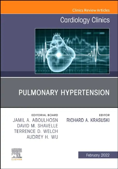 Pulmonary Hypertension, an Issue of Cardiology Clinics: Volume 40-1 by Richard A. Krasuski