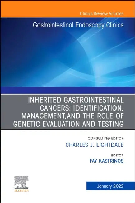 Inherited Gastrointestinal Cancers: Identification, Management and the Role of Genetic Evaluation and Testing, an Issue of Gastrointestinal Endoscopy by Fay Kastrinos