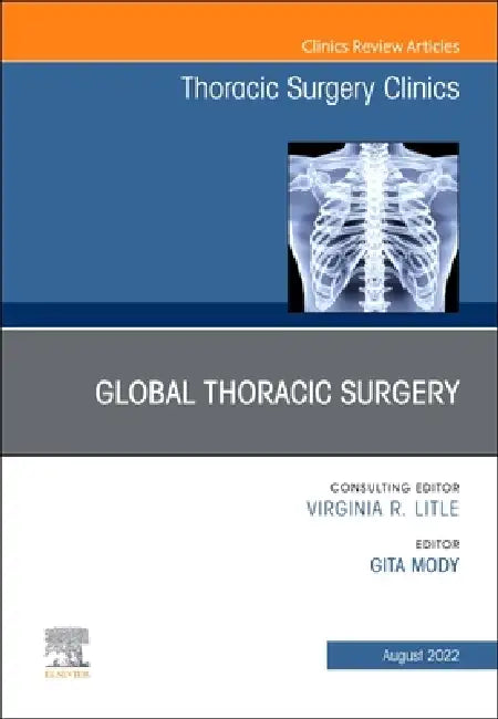 Global Thoracic Surgery, an Issue of Thoracic Surgery Clinics: Volume 32-3 by Gita Mody