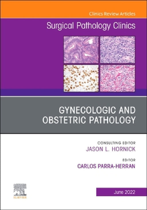 Gynecologic and Obstetric Pathology, an Issue of Surgical Pathology Clinics: Volume 15-2 by Carlos Parra-Herran